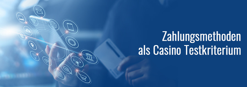 Casino Zahlungsmethoden ein entscheidender Faktor